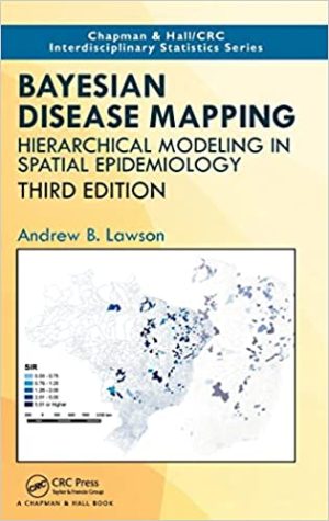 Bayesian Disease Mapping Hierarchical Modeling in Spatial Epidemiology 3rd Edition
