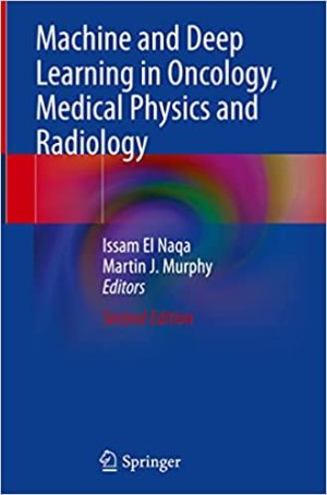 Machine and Deep Learning in Oncology Medical Physics and Radiology 2nd Edition