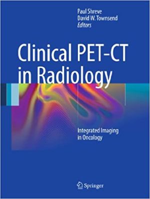 Clinical PET CT in Radiology Integrated Imaging in Oncology