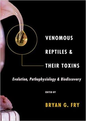 Venomous Reptiles and Their Toxins Evolution Pathophysiology and Biodiscovery