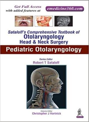 Sataloff's Comprehensive Textbook of Otolaryngology Head & Neck Surgery Pediatric Otolaryngology