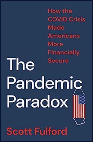 The Pandemic Paradox How the COVID Crisis Made Americans More Financially Secure