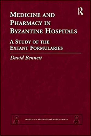Medicine and Pharmacy in Byzantine Hospitals A study of the extant formularies
