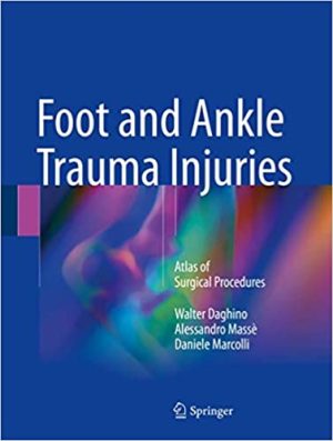Foot and Ankle Trauma Injuries Atlas of Surgical Procedures