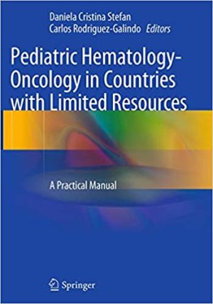Pediatric Hematology Oncology in Countries with Limited Resources A Practical Manual