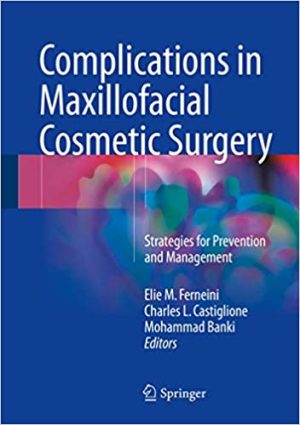 Complications in Maxillofacial Cosmetic Surgery Strategies for Prevention and Management