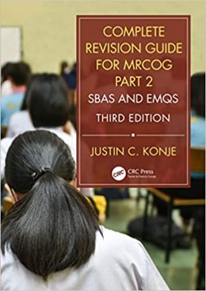 Complete Revision Guide for MRCOG Part 2 SBAs and EMQs 3rd Edition By Justin C Konje