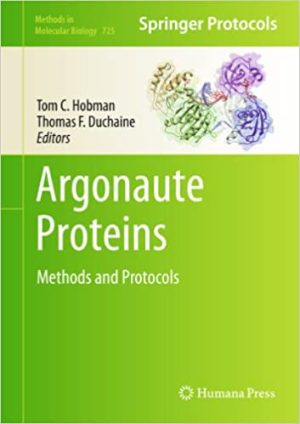 Argonaute Proteins Methods and Protocols By Tom C Hobman