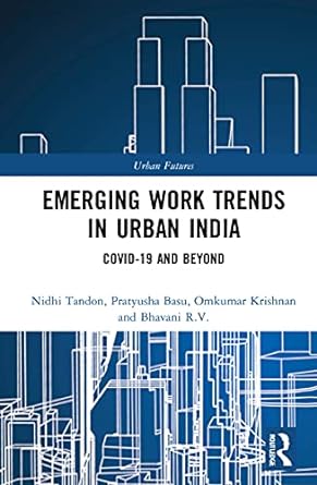 Emerging Work Trends in Urban India COVID 19 and Beyond