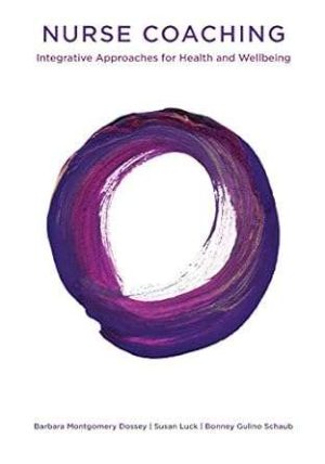 Nurse Coaching Integrative Approaches for Health and Wellbeing