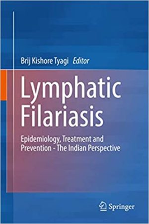 Lymphatic Filariasis Epidemiology Treatment and Prevention The Indian Perspective