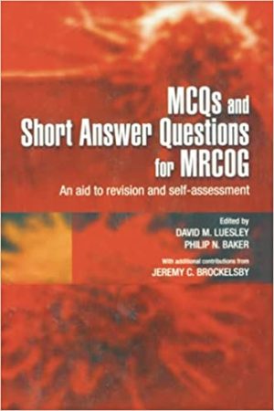 MCQs & Short Answer Questions for MRCOG An aid to Revision And Self Assessment