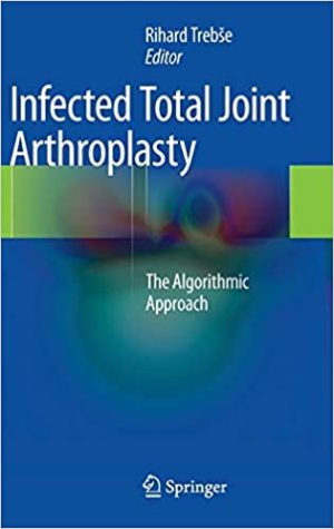 Infected Total Joint Arthroplasty The Algorithmic Approach