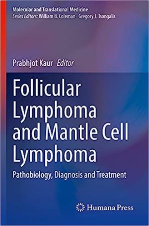 Follicular Lymphoma and Mantle Cell Lymphoma Pathobiology Diagnosis and Treatment
