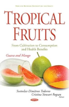 Tropical Fruits from Cultivation to Consumption and Health Benefits Guava and Mango