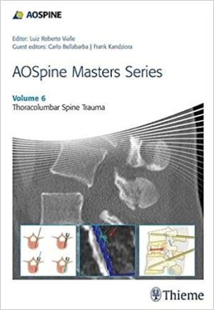 AOSpine Masters Series Volume 6 Thoracolumbar Spine Trauma
