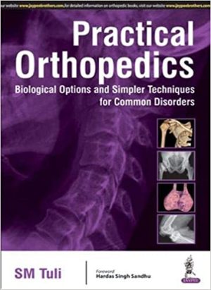 Practical Orthopedics Biological Options and Simpler Techniques for Common Disorders