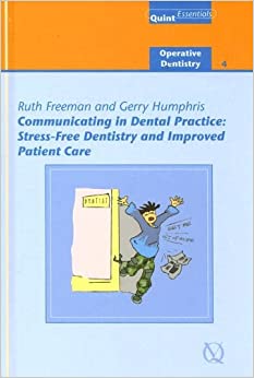 Communicating in Dental Practice Stress free Dentistry And Improved Patient Care