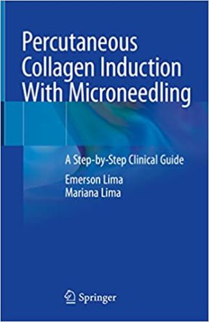 Percutaneous Collagen Induction With Microneedling A Step by Step Clinical Guide