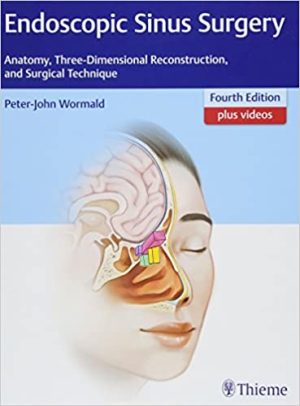 Endoscopic Sinus Surgery Anatomy Three Dimensional Reconstruction and Surgical Technique 4th Edition