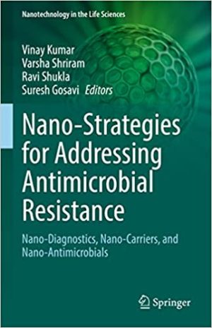Nano Strategies for Addressing Antimicrobial Resistance  Nano Diagnostics Nano Carriers and Nano Antimicrobials