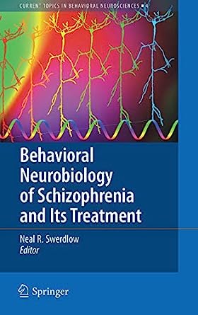 Behavioral Neurobiology of Schizophrenia and Its Treatment
