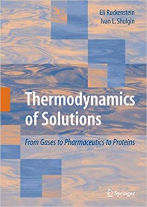 Thermodynamics of Solutions From Gases to Pharmaceutics to Proteins
