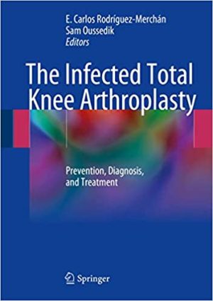 The Infected Total Knee Arthroplasty Prevention Diagnosis and Treatment