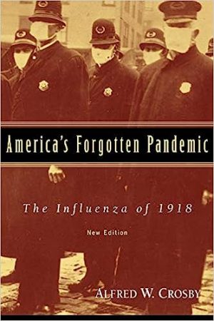 Americas Forgotten Pandemic The Influenza of 1918