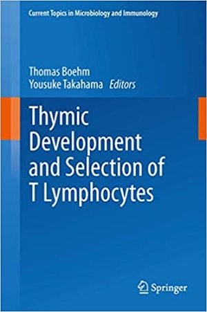 Thymic Development and Selection of T Lymphocytes