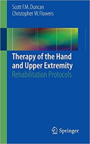 Therapy of the Hand and Upper Extremity Rehabilitation Protocols