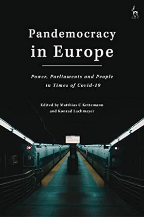 Pandemocracy in Europe Power Parliaments and People in Times of COVID 19