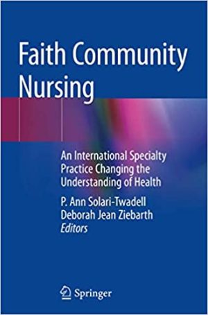 Faith Community Nursing An International Specialty Practice Changing the Understanding of Health