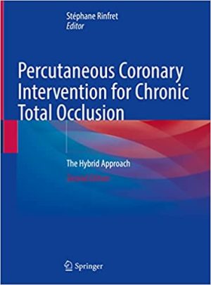 Percutaneous Coronary Intervention for Chronic Total Occlusion The Hybrid Approach 2nd Edition