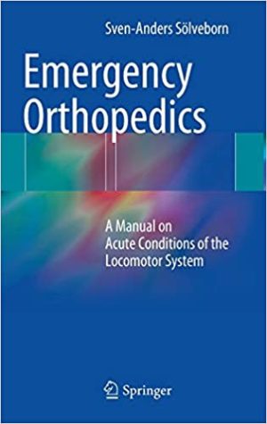 Emergency Orthopedics A Manual on Acute Conditions of the Locomotor System