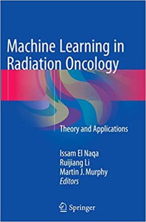 Machine Learning in Radiation Oncology Theory and Applications