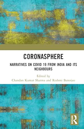 Coronasphere Narratives on COVID 19 from India and its Neighbours