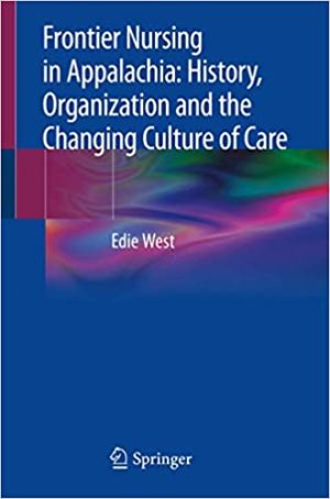 Frontier Nursing in Appalachia History Organization and the Changing Culture of Care