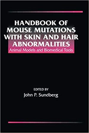 Handbook of Mouse Mutations with Skin and Hair Abnormalities Animal Models and Biomedical Tools