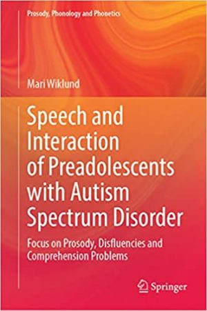 Speech and Interaction of Preadolescents with Autism Spectrum Disorder Focus on Prosody, Disfluencies and Comprehension Problems