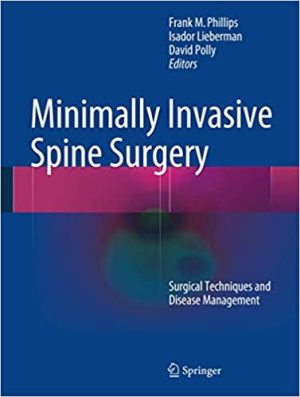 Minimally Invasive Spine Surgery Surgical Techniques and Disease Management