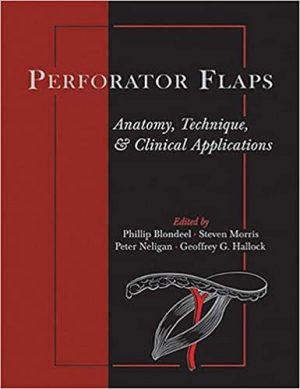 Perforator Flaps Anatomy Technique & Clinical Applications 2nd Edition