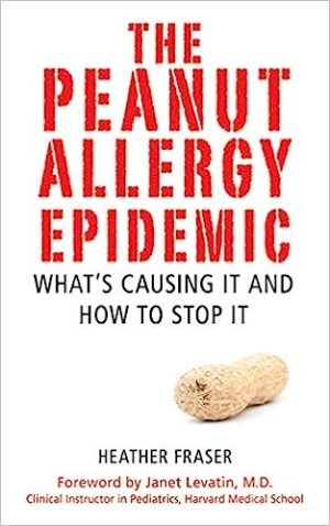 The Peanut Allergy Epidemic Whats Causing It and How to Stop It
