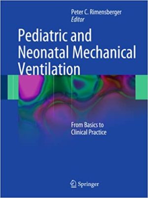 Pediatric and Neonatal Mechanical Ventilation From Basics to Clinical Practice
