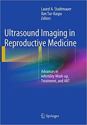 Ultrasound Imaging in Reproductive Medicine Advances in Infertility Work Up Treatment and Art 2nd Edition