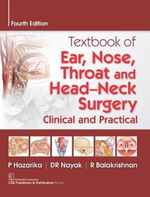 Textbook of Ear Nose Throat and Head Neck Surgery Clinical and Practical 4th Edition
