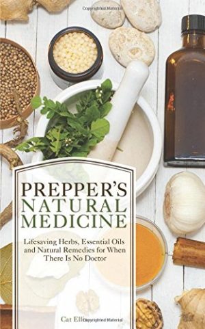 Preppers Natural Medicine Life Saving Herbs Essential Oils and Natural Remedies for When There is No Doctor