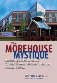 The Morehouse Mystique Becoming a Doctor at the Nations Newest African American Medical School