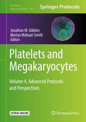Platelets and Megakaryocytes Volume 4 Advanced Protocols and Perspectives