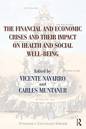 The Financial and Economic Crises and Their Impact on Health and Social Well Being